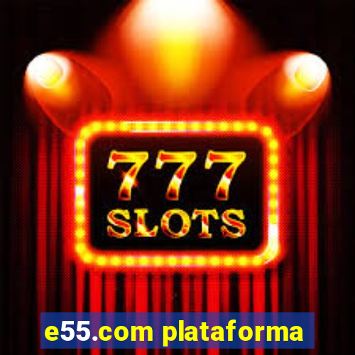 e55.com plataforma